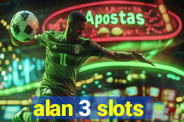 alan 3 slots